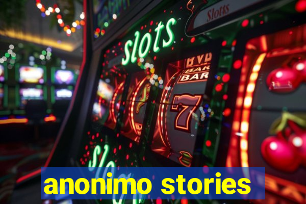 anonimo stories